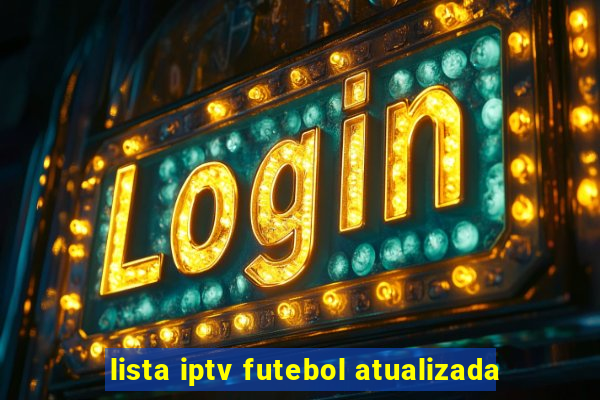 lista iptv futebol atualizada